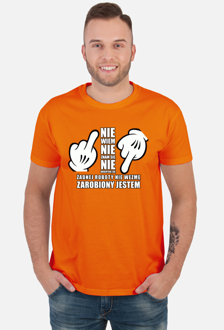 NIE wiem, NIE znam się, NIE orientuję się żadnej roboty nie wezmę, zarobiony jestem!