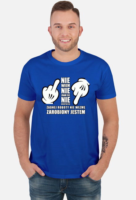 NIE wiem, NIE znam się, NIE orientuję się żadnej roboty nie wezmę, zarobiony jestem!