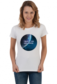 Koszulka damska Trust the Universe Wszechświat