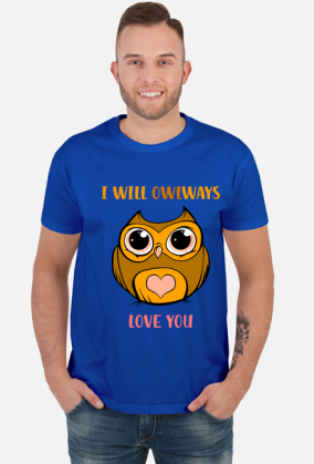 Koszulka I will owlways love you