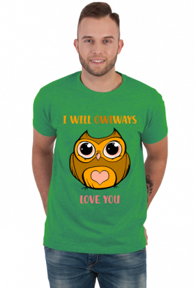 Koszulka I will owlways love you