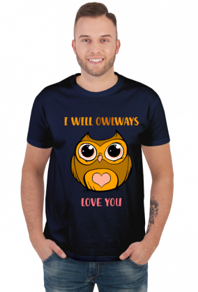 Koszulka I will owlways love you