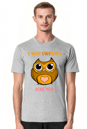 Koszulka I will owlways love you