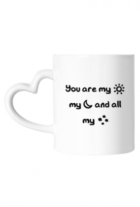 Kubek "You are my sun, my moon..."