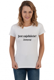 T-shirt damski- Jest zajebiście