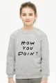 Bluza dziewczęca - How you doin?