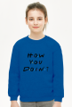 Bluza dziewczęca - How you doin?