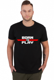 Koszulka Męska - BORN TO PLAY
