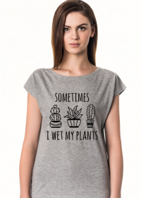 T-shirt I WET MY PLANTS
