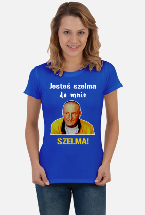 Jesteś szelma do mnie!