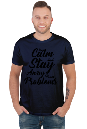 Keep Calm and Stay Away From Problems