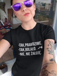 Koszulka" -TAK,PRAWDZIWE. -TAK,BOLAŁO. -NIE, NIE ŻAŁUJĘ."