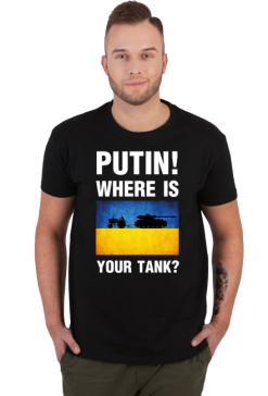 PUTIN! WHERE IS YOUR TANK?