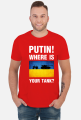 PUTIN! WHERE IS YOUR TANK?