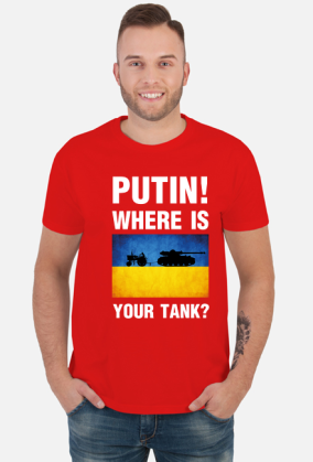 PUTIN! WHERE IS YOUR TANK?