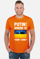 PUTIN! WHERE IS YOUR TANK?