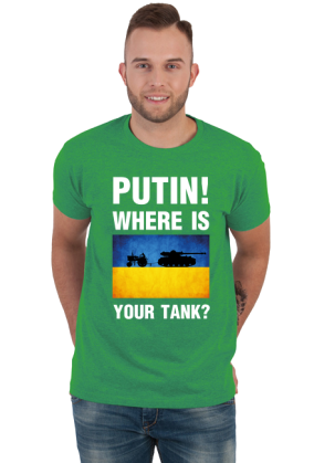 PUTIN! WHERE IS YOUR TANK?