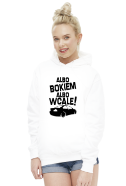 Albo bokiem albo wcale - BMW E46 (bluza damska kaptur) cg