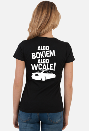 Albo bokiem albo wcale - BMW E46 (bluzka damska) jgt