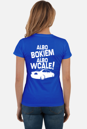 Albo bokiem albo wcale - BMW E46 (bluzka damska) jgt