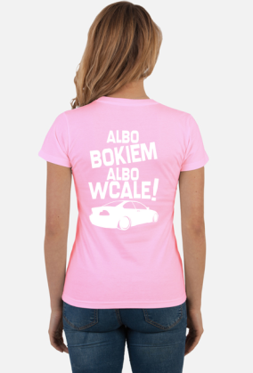 Albo bokiem albo wcale - BMW E46 (bluzka damska) jgt