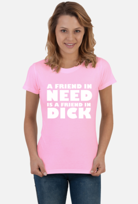 A friend in need is a friend in dick