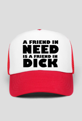 A friend in need is a friend in dick