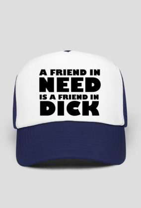 A friend in need is a friend in dick