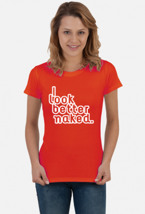 I look better naked