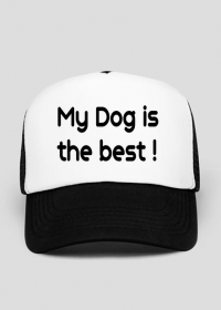 czapka my dog is the best !