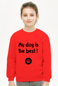 bluza dziecięca my dog is the best !