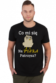 Koszulka - Co mi się na ptaka patrzysz?