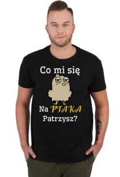 Koszulka - Co mi się na ptaka patrzysz?