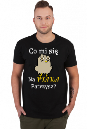 Koszulka - Co mi się na ptaka patrzysz?