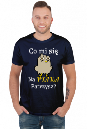 Koszulka - Co mi się na ptaka patrzysz?