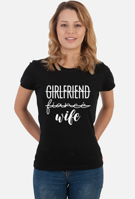 Girlfriend fiance wife - koszulka damska