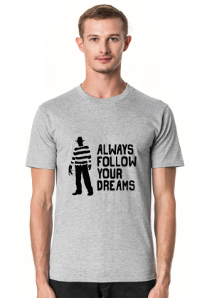 Koszulka[Always follow your dream]