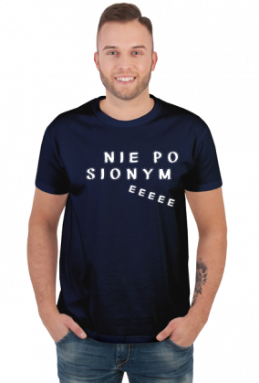 Nie po sionym - KOSZULKA MĘSKA