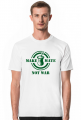 Make Mate Not War - koszulka męska