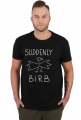 Suddenly Birb T-Shirt