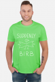 Suddenly Birb T-Shirt
