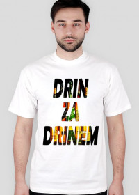 T-Shirt "Drin za drinem"