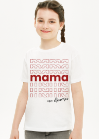 koszulka dla łobuziary - Mama no drama