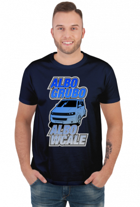 VWT5 Grubo albo wcale (koszulka męska)