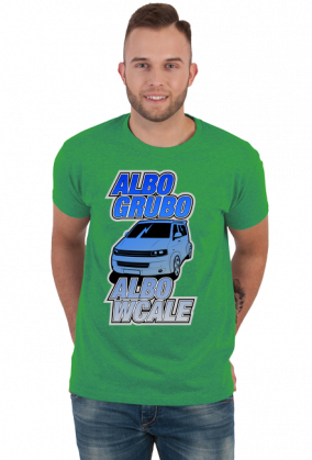VWT5 Grubo albo wcale (koszulka męska)