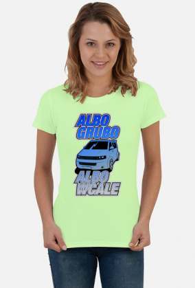 VWT5 Grubo albo wcale (koszulka damska)