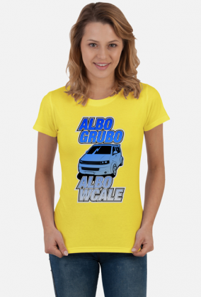 VWT5 Grubo albo wcale (koszulka damska)