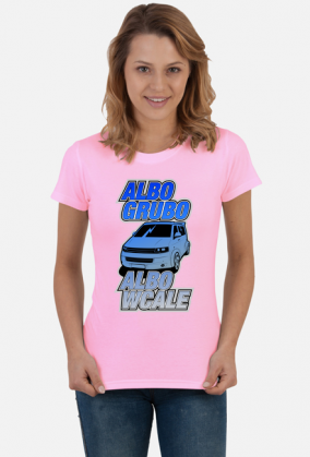 VWT5 Grubo albo wcale (koszulka damska)