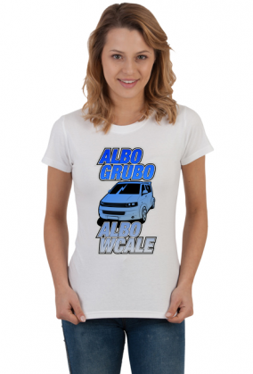 VWT5 Grubo albo wcale (koszulka damska)