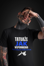 Koszulka" Tatuaże, jak wspomnienia są z Tobą do końca życia"